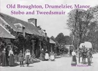 Ann Matheson - Old Broughton, Drumelzier, Manor, Stobo and Tweedsmuir - 9781840336719 - V9781840336719