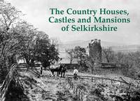 Bernard Byrom - The Country Houses, Castles and Mansions of Selkirkshire - 9781840336955 - V9781840336955