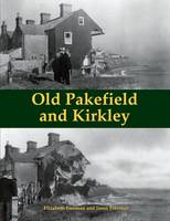 Elizabeth Freeman - Old Pakefield and Kirkley - 9781840336993 - V9781840336993