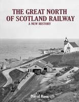 David Ross - The Great North of Scotland Railway - A New History - 9781840337013 - V9781840337013