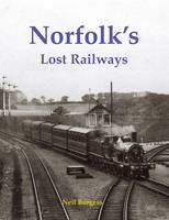 Neil Burgess - Norfolk's Lost Railways - 9781840337556 - V9781840337556