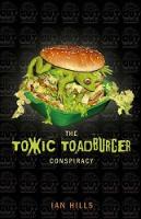 Ian Hills - The Toxic Toadburger Conspiracy - 9781840465648 - KRC0000101