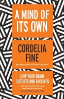 Fine, Cordelia - A Mind of Its Own: How Your Brain Distorts and Deceives - 9781840467987 - V9781840467987