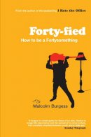 Malcolm Burgess - Forty-fied: How to be a Fortysomething - 9781840468236 - KLN0018442