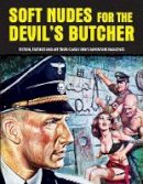 Pep Pentangeli - Soft Nudes For The Devil's Butcher: Fiction, Features And Art From Classic Men's Adventure Magazines (Pulp Mayhem) - 9781840686678 - V9781840686678