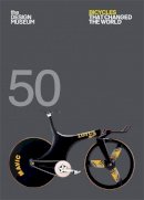 Newson, Alex - Fifty Bicycles That Changed the World: Design Museum Fifty - 9781840917369 - 9781840917369