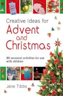 Jane Tibbs - Creative Ideas for Advent & Christmas: 80 Seasonal Activities for Use with Children - 9781841018560 - V9781841018560