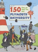 Watson, Carly; Rowlinson, Jake; Longhurst, Owen - 150 Things You Should Know About Plymouth University - 9781841023137 - V9781841023137
