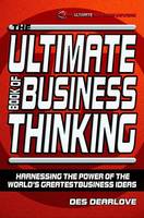 Des Dearlove - The Ultimate Book of Business Thinking: Harnessing the Power of the World's Greatest Business Ideas (Ultimate S.) - 9781841120607 - KEX0161702