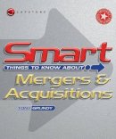 Tony Grundy - Smart Things to Know About Mergers and Acquisitions - 9781841120867 - V9781841120867