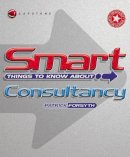 Patrick Forsyth - Smart Things to Know About Consultancy - 9781841124384 - V9781841124384
