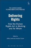  - Delivering Rights: How the Human Rights Act is Working (The Justice Series - Putting Rights into Practice) - 9781841132877 - V9781841132877