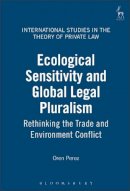 Oren Perez - Ecological Sensitivity and Global Legal Pluralism: Rethinking the Trade and Environment Conflict (International Studies in the Theory of Private Law) - 9781841133485 - V9781841133485
