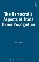 Alan Bogg - The Democratic Aspects of Trade Union Recognition - 9781841137902 - V9781841137902