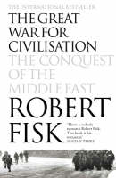 Robert Fisk - The Great War for Civilisation: The Conquest of the Middle East - 9781841150086 - 9781841150086