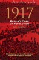 Roy Bainton - A Brief History of 1917: Russia's Year of Revolution - 9781841199504 - 9781841199504