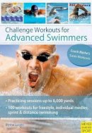 Blythe Lucero - Challenge Workouts for Advanced Swimmers - 9781841262932 - V9781841262932
