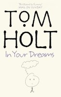 Tom Holt - In Your Dreams - 9781841492193 - V9781841492193
