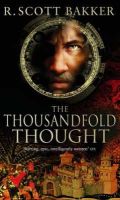 R. Scott Bakker - The Thousandfold Thought: Book 3 of the Prince of Nothing - 9781841494128 - V9781841494128