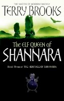 Terry Brooks - The Elf Queen Of Shannara: The Heritage of Shannara, book 3 - 9781841495538 - V9781841495538