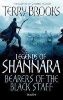 Terry Brooks - Bearers Of The Black Staff: Legends of Shannara: Book One - 9781841495859 - V9781841495859