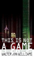 Walter Jon Williams - This is Not a Game - 9781841496641 - V9781841496641