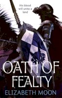 Elizabeth Moon - Oath Of Fealty: Paladin´s Legacy: Book One - 9781841497679 - V9781841497679