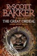 R. Scott Bakker - The Great Ordeal: The Aspect-Emperor: Book 3 - 9781841498317 - V9781841498317
