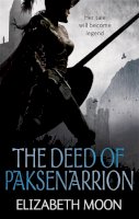 Elizabeth Moon - The Deed Of Paksenarrion: The Deed of Paksenarrion omnibus - 9781841498546 - 9781841498546