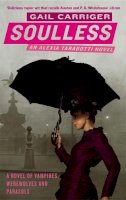 Gail Carriger - Soulless: Book 1 of The Parasol Protectorate - 9781841499727 - V9781841499727