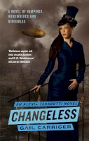 Gail Carriger - Changeless: Book 2 of The Parasol Protectorate - 9781841499741 - V9781841499741