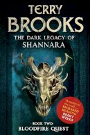 Terry Brooks - Bloodfire Quest: Book 2 of The Dark Legacy of Shannara - 9781841499802 - V9781841499802