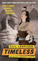 Gail Carriger - Timeless: Book 5 of The Parasol Protectorate - 9781841499871 - V9781841499871