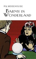 P. G. Wodehouse - Barmy in Wonderland - 9781841591629 - V9781841591629
