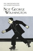 P.g. Wodehouse - Not George Washington - 9781841591926 - V9781841591926