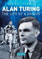 Turing, Dermot - Alan Turing: The Life of a Genius - 9781841657561 - V9781841657561