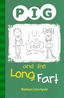 Barbara Catchpole - PIG and the Long Fart - 9781841675244 - V9781841675244