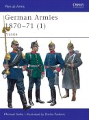 Michael Solka - German Armies 1870–71 (1): Prussia - 9781841767543 - V9781841767543