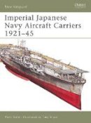 Mark Stille - Imperial Japanese Navy Aircraft Carriers 1921–45 - 9781841768533 - V9781841768533