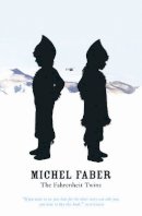 Michel Faber - The Fahrenheit Twins and Other Stories - 9781841957777 - V9781841957777