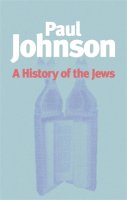 Paul Johnson - A History of the Jews - 9781842124796 - V9781842124796