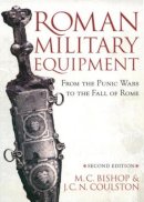 M. C. Bishop - Roman Military Equipment from the Punic Wars to the Fall of Rome - 9781842171592 - V9781842171592