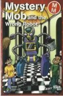Roger Hurn - Mystery Mob and the Wrong Robot - 9781842348383 - V9781842348383