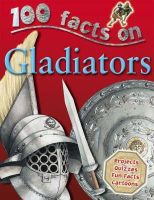 Rupert Matthews - Gladiators (100 Facts) - 9781842368787 - V9781842368787