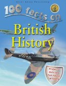 Miles Kelly - 100 Facts on British History - 9781842369609 - V9781842369609