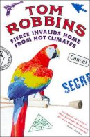Tom Robbins - Fierce Invalids Home from Hot Climates - 9781842430286 - V9781842430286