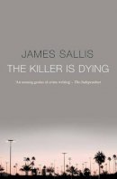 James Sallis - The Killer Is Dying - 9781842433690 - V9781842433690