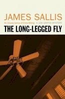 Sallis, James - The Long-Legged Fly - 9781842436967 - V9781842436967