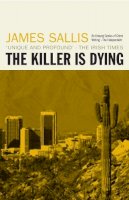 James Sallis - The Killer Is Dying - 9781842437407 - V9781842437407