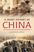 Gordon Kerr - Short History of China - 9781842439685 - V9781842439685